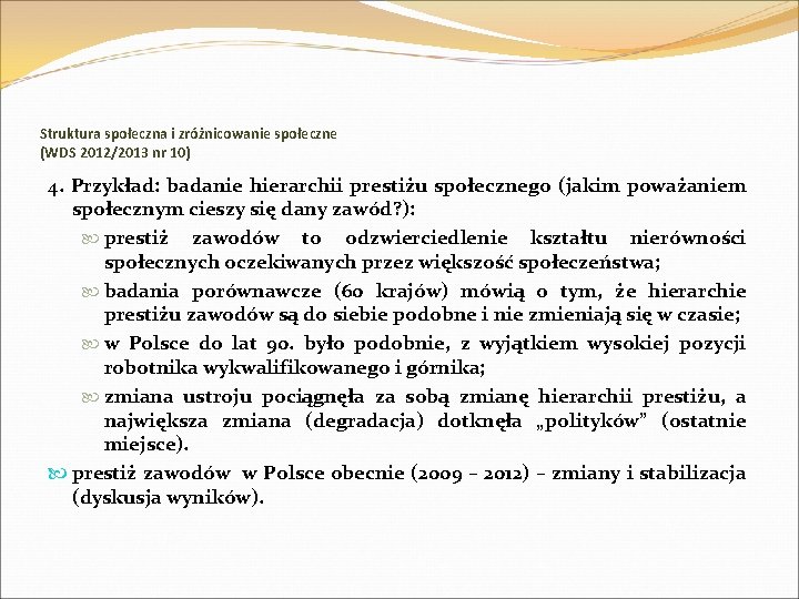 Struktura społeczna i zróżnicowanie społeczne (WDS 2012/2013 nr 10) 4. Przykład: badanie hierarchii prestiżu