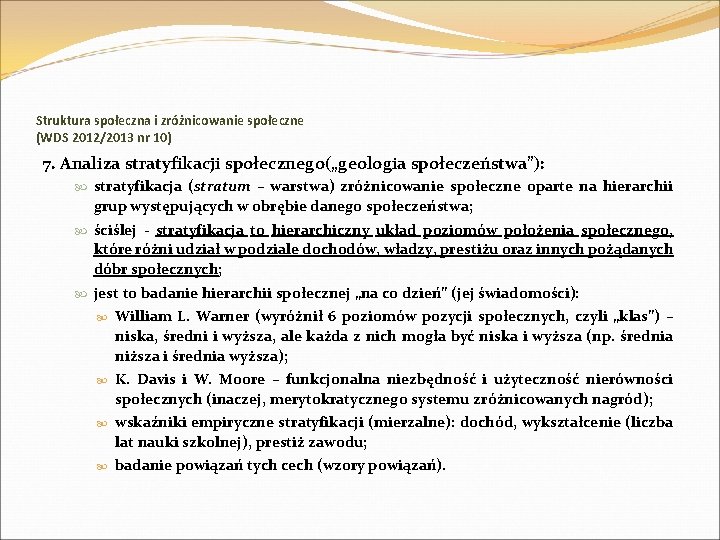 Struktura społeczna i zróżnicowanie społeczne (WDS 2012/2013 nr 10) 7. Analiza stratyfikacji społecznego(„geologia społeczeństwa”):