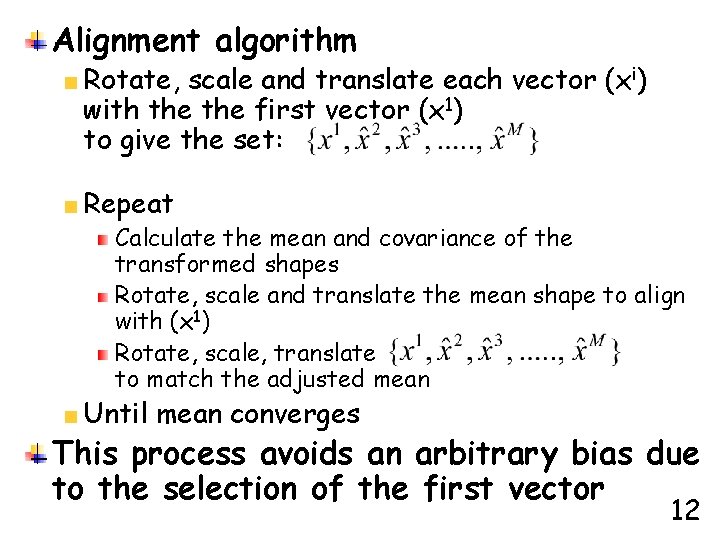 Alignment algorithm Rotate, scale and translate each vector (xi) with the first vector (x