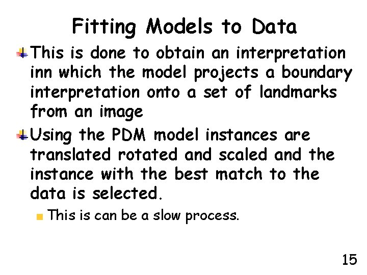 Fitting Models to Data This is done to obtain an interpretation inn which the