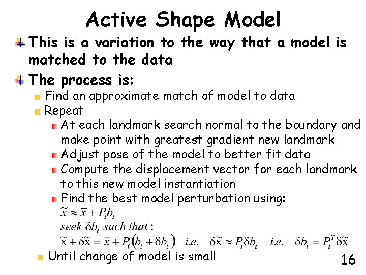 Active Shape Model This is a variation to the way that a model is