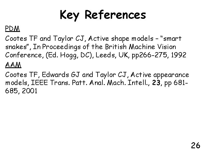 Key References PDM Cootes TF and Taylor CJ, Active shape models – “smart snakes”,