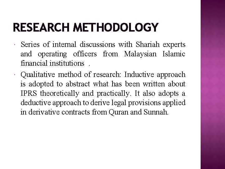 RESEARCH METHODOLOGY Series of internal discussions with Shariah experts and operating officers from Malaysian RESEARCH METHODOLOGY Series of internal discussions with Shariah experts and operating officers from Malaysian