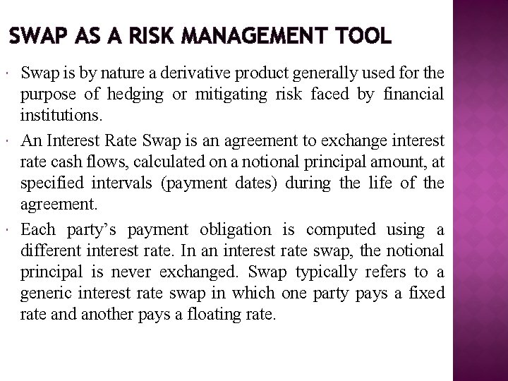 SWAP AS A RISK MANAGEMENT TOOL Swap is by nature a derivative product generally SWAP AS A RISK MANAGEMENT TOOL Swap is by nature a derivative product generally