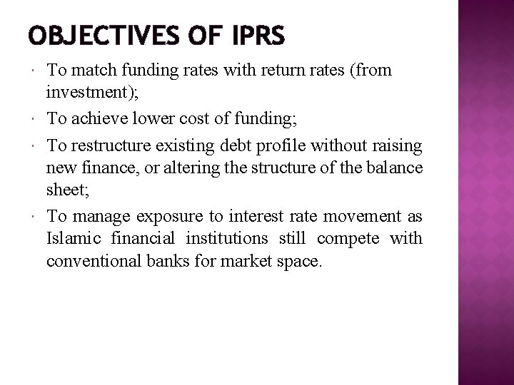 OBJECTIVES OF IPRS To match funding rates with return rates (from investment); To achieve OBJECTIVES OF IPRS To match funding rates with return rates (from investment); To achieve