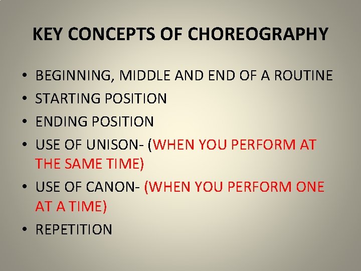 KEY CONCEPTS OF CHOREOGRAPHY BEGINNING, MIDDLE AND END OF A ROUTINE STARTING POSITION ENDING