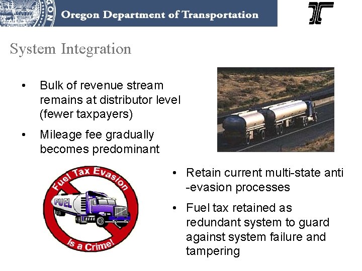 System Integration • Bulk of revenue stream remains at distributor level (fewer taxpayers) •