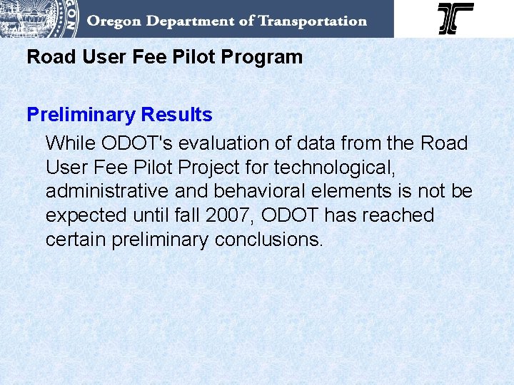Road User Fee Pilot Program Preliminary Results While ODOT's evaluation of data from the