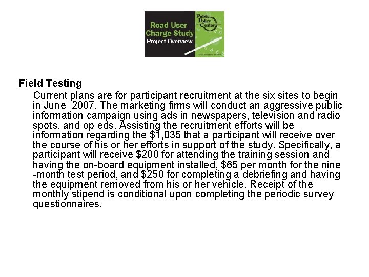 Field Testing Current plans are for participant recruitment at the six sites to begin