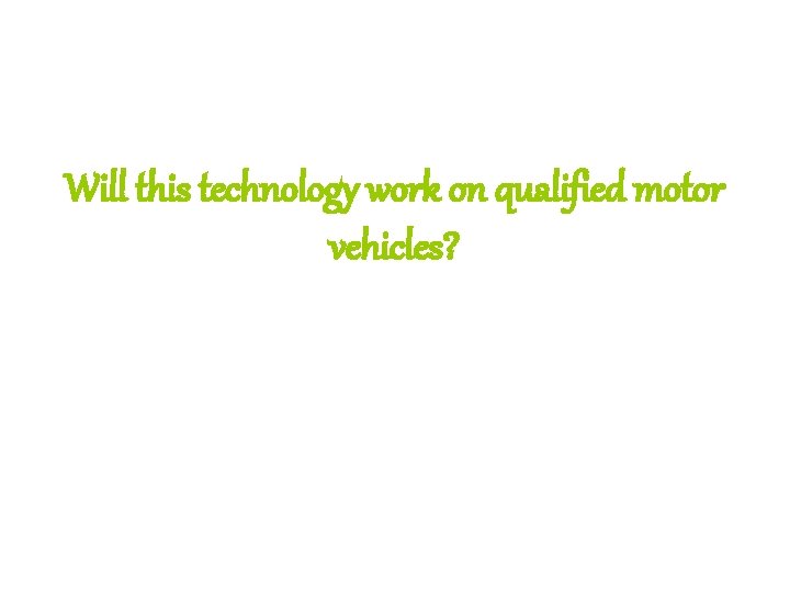 Will this technology work on qualified motor vehicles? 