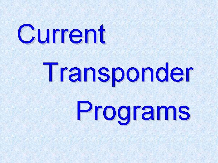 Current Transponder Programs 