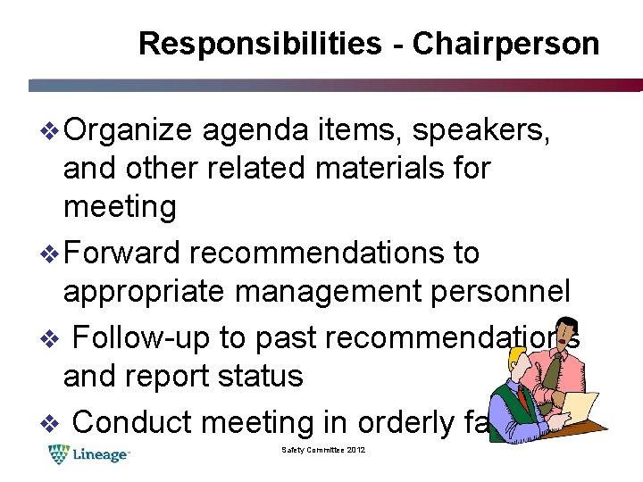 Responsibilities - Chairperson v Organize agenda items, speakers, and other related materials for meeting