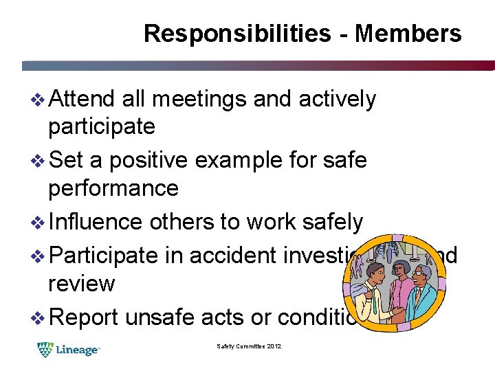 Responsibilities - Members v Attend all meetings and actively participate v Set a positive