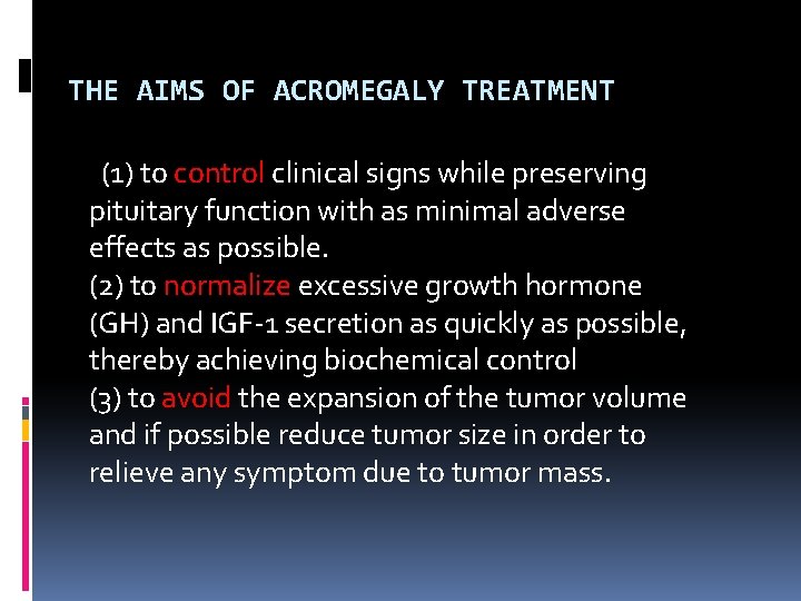 THE AIMS OF ACROMEGALY TREATMENT (1) to control clinical signs while preserving pituitary function