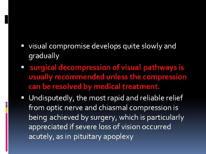  visual compromise develops quite slowly and gradually surgical decompression of visual pathways is