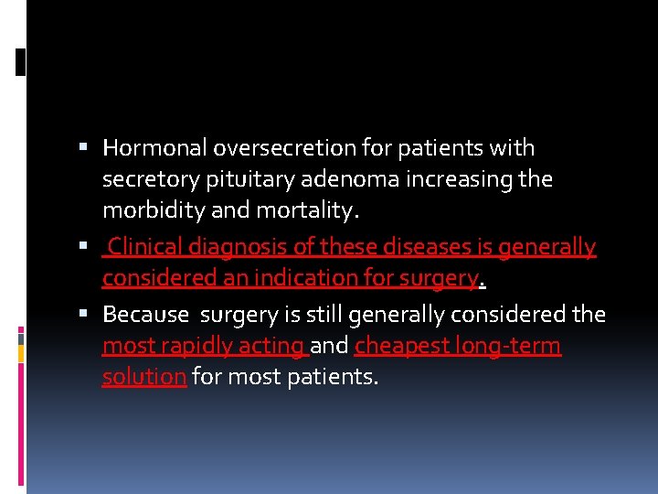  Hormonal oversecretion for patients with secretory pituitary adenoma increasing the morbidity and mortality.