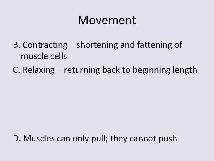 Movement B. Contracting – shortening and fattening of muscle cells C. Relaxing – returning