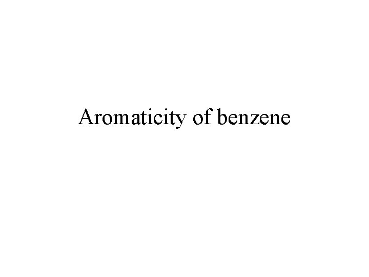 Aromaticity of benzene 