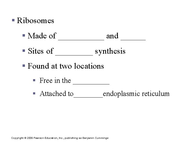 Cytoplasmic Organelles § Ribosomes § Made of ______ and ______ § Sites of _____