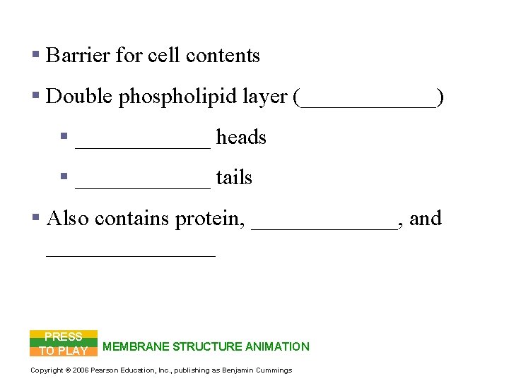 Plasma Membrane § Barrier for cell contents § Double phospholipid layer (______) § ______