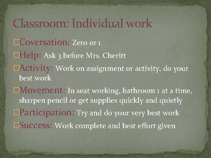 Classroom: Individual work �Coversation: Zero or 1 �Help: Ask 3 before Mrs. Cheritt �Activity: