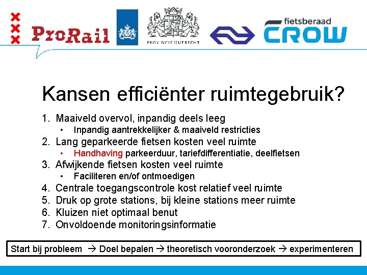 Kansen efficiënter ruimtegebruik? 1. Maaiveld overvol, inpandig deels leeg • Inpandig aantrekkelijker & maaiveld