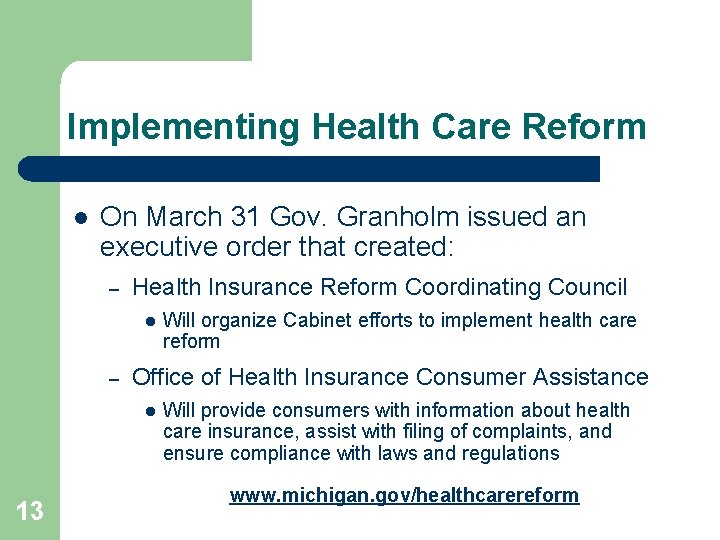 Implementing Health Care Reform l On March 31 Gov. Granholm issued an executive order