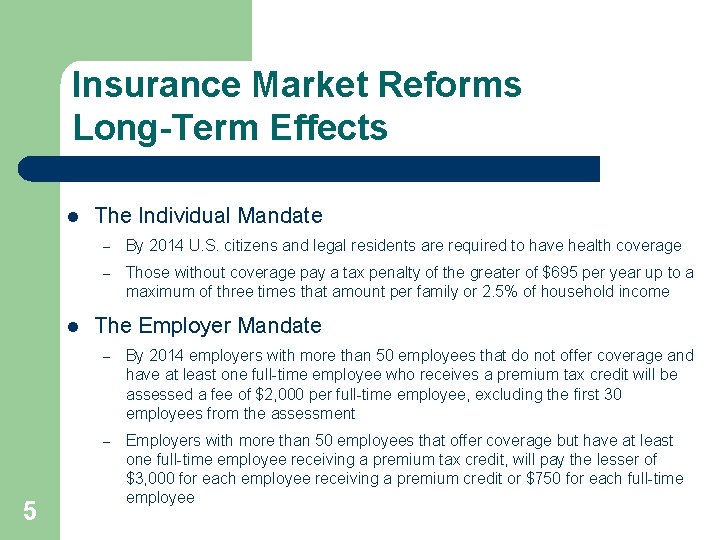 Insurance Market Reforms Long-Term Effects l l 5 The Individual Mandate – By 2014