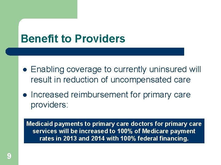 Benefit to Providers l Enabling coverage to currently uninsured will result in reduction of