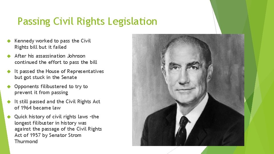 Passing Civil Rights Legislation Kennedy worked to pass the Civil Rights bill but it
