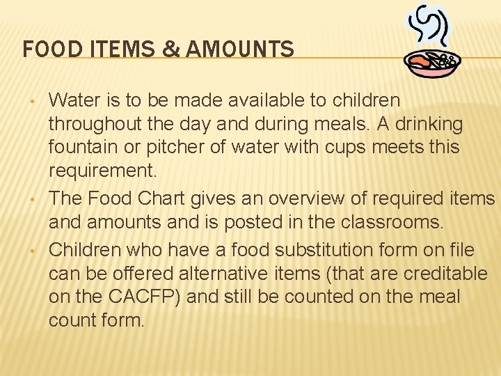 FOOD ITEMS & AMOUNTS • • • Water is to be made available to