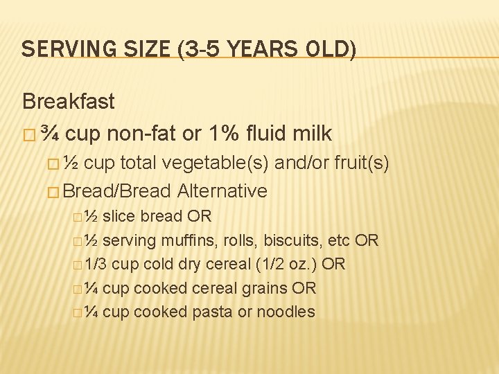 SERVING SIZE (3 -5 YEARS OLD) Breakfast � ¾ cup non-fat or 1% fluid