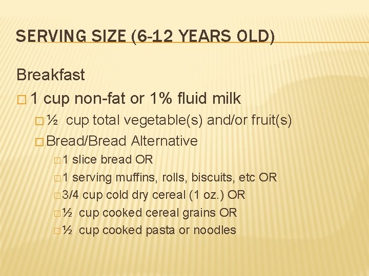 SERVING SIZE (6 -12 YEARS OLD) Breakfast � 1 cup non-fat or 1% fluid