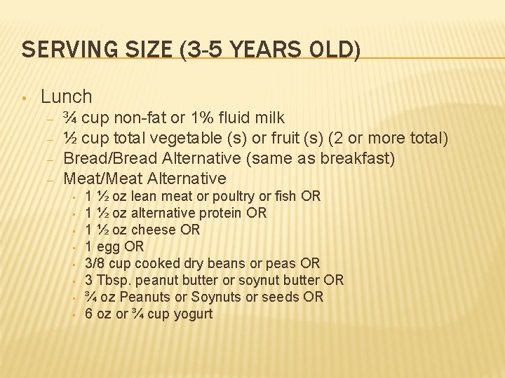 SERVING SIZE (3 -5 YEARS OLD) • Lunch – – ¾ cup non-fat or