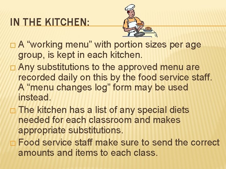 IN THE KITCHEN: �A “working menu” with portion sizes per age group, is kept