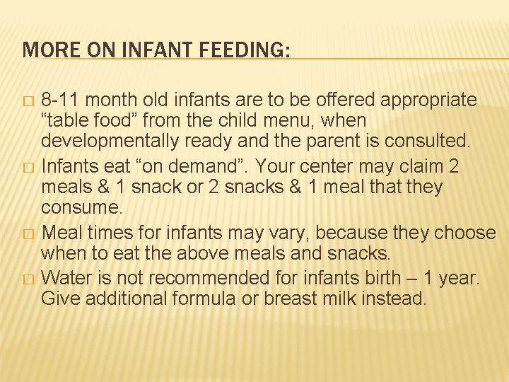 MORE ON INFANT FEEDING: 8 -11 month old infants are to be offered appropriate