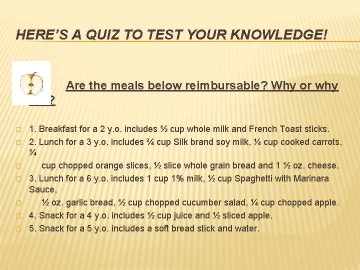 HERE’S A QUIZ TO TEST YOUR KNOWLEDGE! � Are the meals below reimbursable? Why