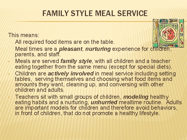 FAMILY STYLE MEAL SERVICE This means: All required food items are on the table.