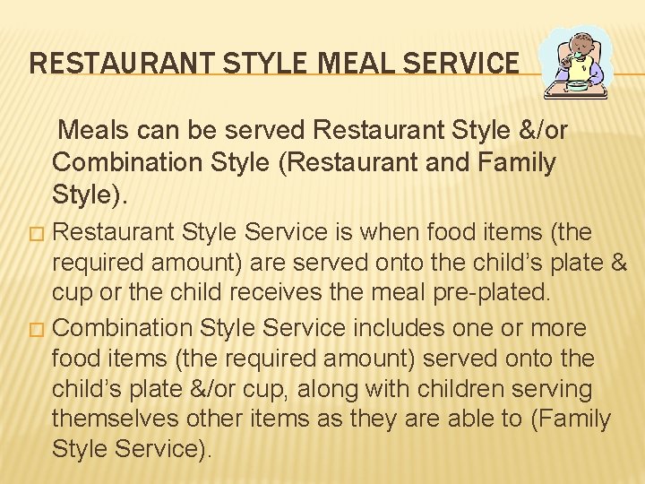 RESTAURANT STYLE MEAL SERVICE Meals can be served Restaurant Style &/or Combination Style (Restaurant