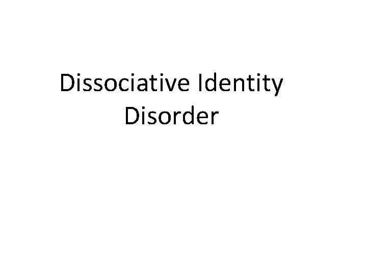 Dissociative Identity Disorder 