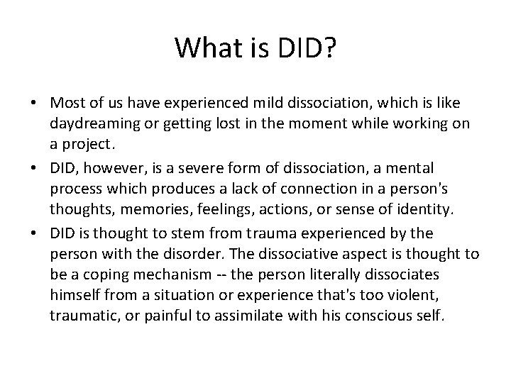 What is DID? • Most of us have experienced mild dissociation, which is like