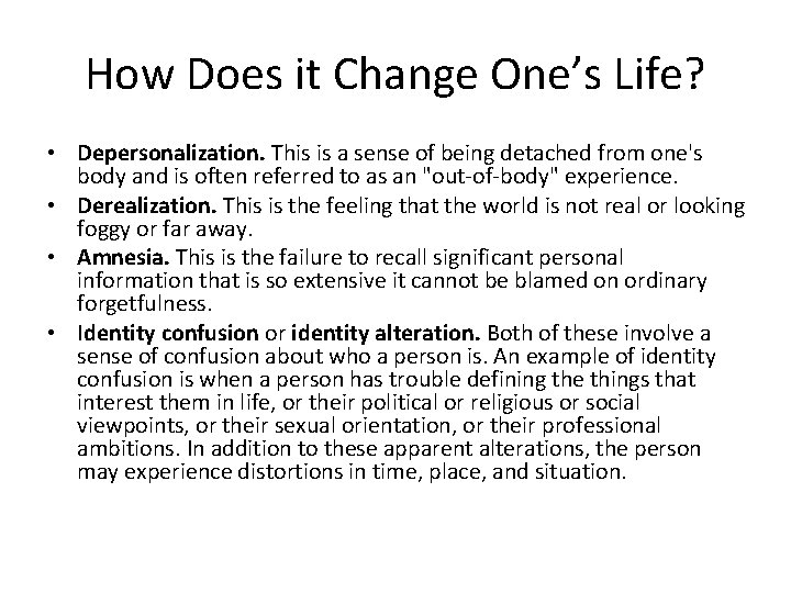 How Does it Change One’s Life? • Depersonalization. This is a sense of being
