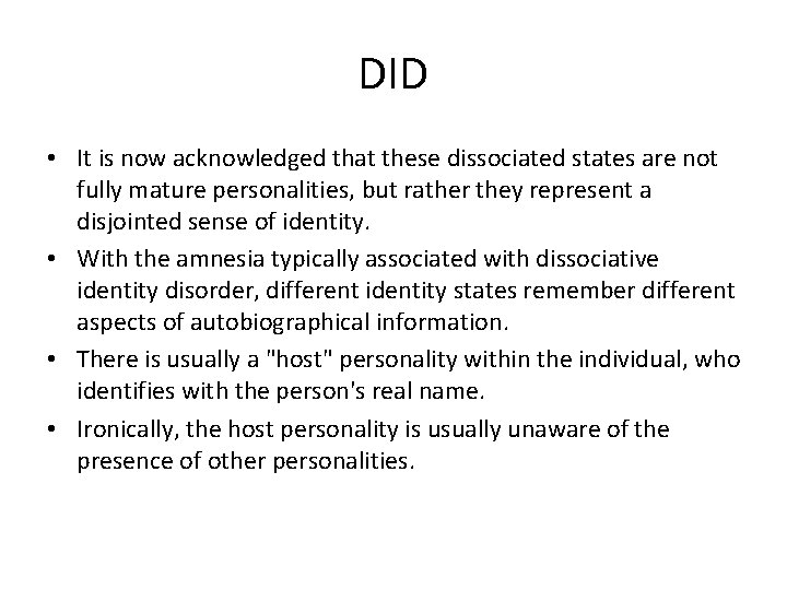 DID • It is now acknowledged that these dissociated states are not fully mature