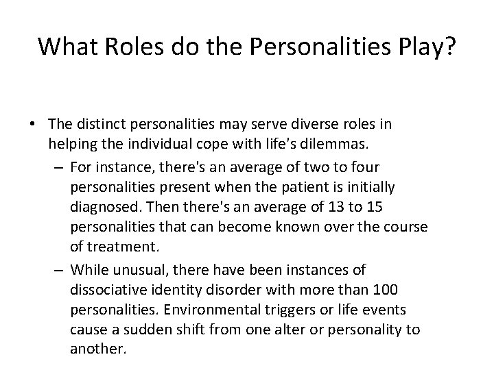What Roles do the Personalities Play? • The distinct personalities may serve diverse roles