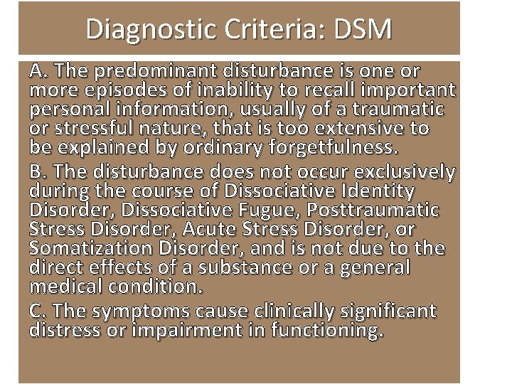 Diagnostic Criteria: DSM A. The predominant disturbance is one or more episodes of inability