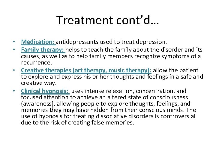 Treatment cont’d… • Medication: antidepressants used to treat depression. • Family therapy: helps to