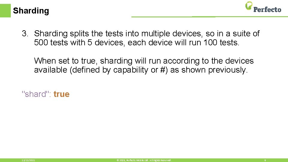 Sharding 3. Sharding splits the tests into multiple devices, so in a suite of