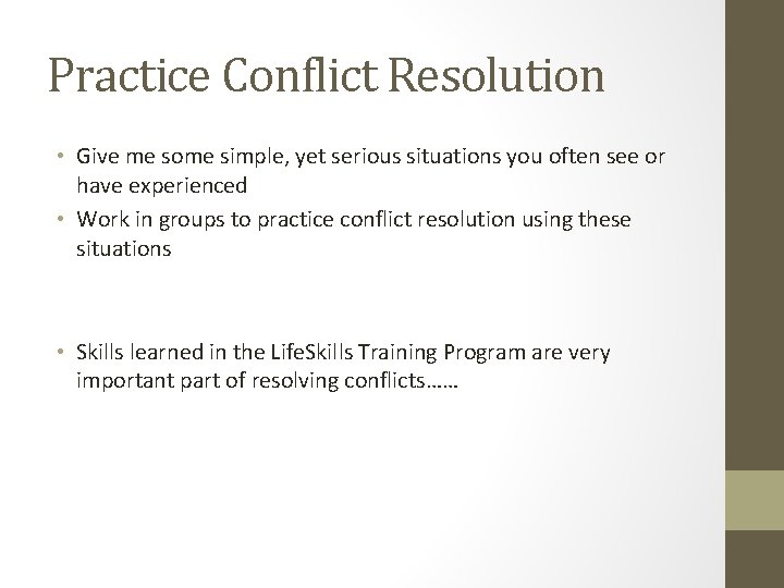 Practice Conflict Resolution • Give me some simple, yet serious situations you often see