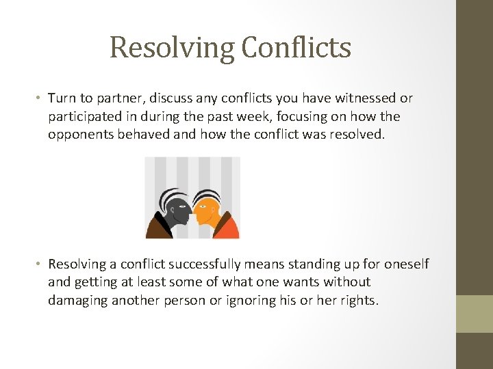 Resolving Conflicts • Turn to partner, discuss any conflicts you have witnessed or participated