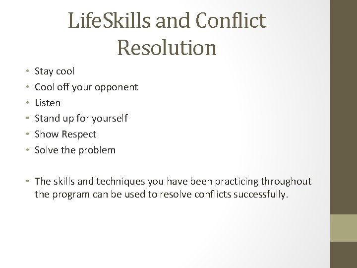 Life. Skills and Conflict Resolution • • • Stay cool Cool off your opponent